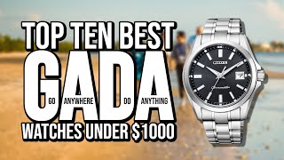Top Ten Best Go Anywhere Do Anything (GADA) Watches Under $1000