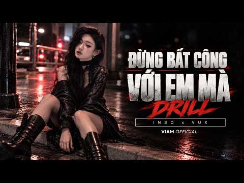 [DRILL] ĐỪNG BẤT CÔNG VỚI EM MÀ - VIAM x INSO x VUX