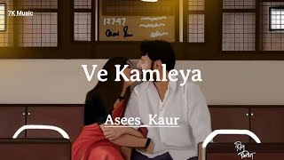 ve kamleya - Asees kaur ( female version lyrics )