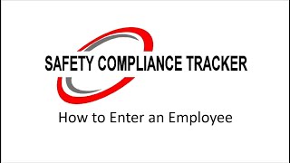 Safety Compliance Tracker - How to Enter an Employee