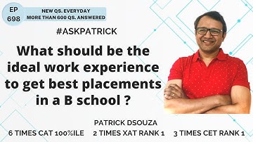 What should be the ideal work experience to get best placements in a B school? | AskPatrick