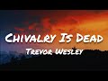 Trevor Wesley - Chivalry Is Dead (Lyrics)