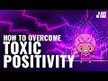 Toxic Positivity And How The Toxic Positive Culture Affects You