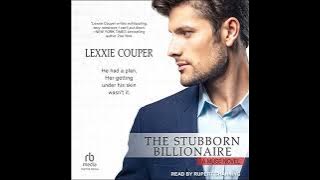Stubborn Billionaire Audiobook by Lexxie Couper