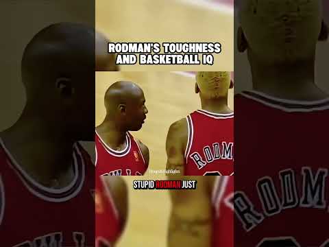 Dennis Rodman toughness and basketball iq