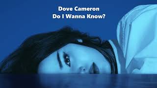 Dove Cameron - Do I Wanna Know? (Lyrics)