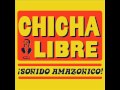 Chicha libre  indian summer