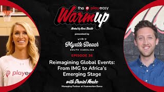 Reimagining Global Events: From IMG to Africa’s Emerging Stage with Daniel Noake