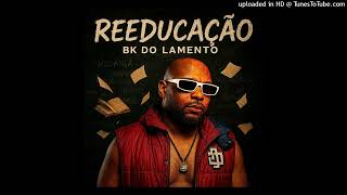 BK Do Lamento - Reeducação ( Beef Para Di Pú Dos Kalinas )
