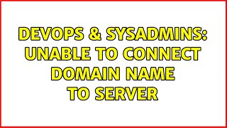 DevOps & SysAdmins: Unable to connect domain name to server