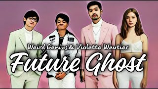 Future Ghost - Weird Genius & Violette Wautier (lyrics)