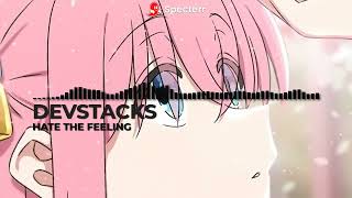 HATE THE FEELING - DEVSTACKS (SPED UP TO PERFECTION)