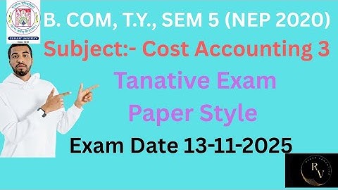 Gujarat University/ Bcom TY sem 5/ NEP 2020 /Cost Accounting 3/Tentative Exam Paper Style 13-11-2025