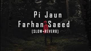 Pi Jaun |  Farhan Saeed |  [𝓢𝓵𝓸𝔀   𝓡𝓮𝓿𝓮𝓻𝓫]