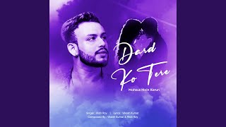 Dard Ko Tere Mahsus Main Karun