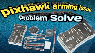 Pixhawk 2.4.8 Arming issue ||Problem solved ||