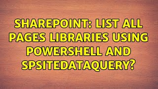 Sharepoint: List all Pages Libraries using PowerShell and SPSiteDataQuery? (2 Solutions!!)