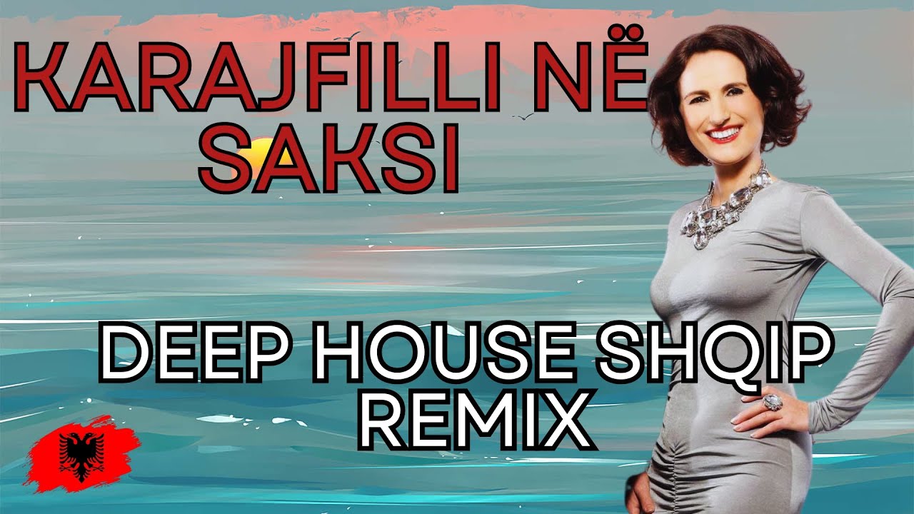 Karajfilli ne Saksie - Deep House Shqip [Remix] | 4K Video | # ...