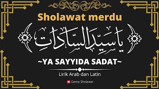 YA SAYYIDA SADAT (Lirik Arab dan Latin) || Sholawat Merdu @GEMASHOLAWATnb #yasayyidasadatlirik