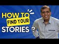 How to find your stories for your Speeches &amp; presentations?