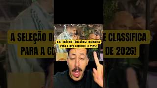 A SELEÇÃO DA ITÁLIA NÃO SE CLASSIFICA PARA A COPA DO MUNDO DE 2026! #futebol