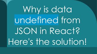 Why is data undefined from JSON in React? Here's the solution!