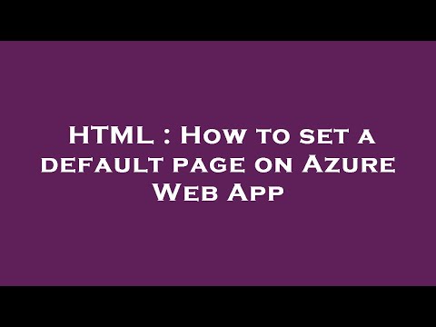 HTML : How to set a default page on Azure Web App