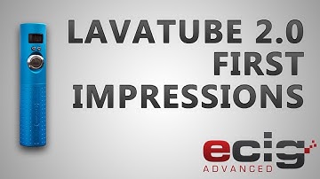 Lavatube 2.0 First Impressions!