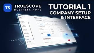 Company setup / using the interface - TrueScope Business Apps Tutorial 1 screenshot 2