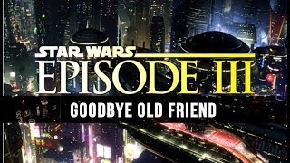 Video thumbnail of "John Williams: Goodbye Old Friend [Star Wars III Unreleased Music]"