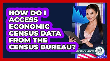 How Do I Access Economic Census Data From The Census Bureau? - Demographic Data Answers