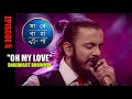 O my love  amanush  snigdhajit bhowmik  saregamapa 201819