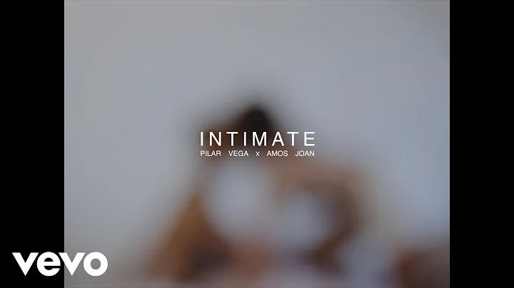 Amos Joan x Pilar Vega - Intimate (Stripped) (Offi...