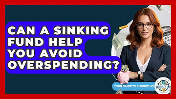 Can A Sinking Fund Help You Avoid Overspending? - Your Guide to Budgeting