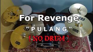 FOR REVENGE - PULANG (NO SOUND DRUM)