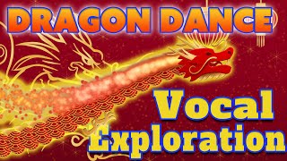 Chinese New Year | DRAGON DANCE Vocal Exploration!