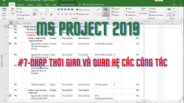 MS Project 2019- Nhập thời gian và quan hệ các công tác_7