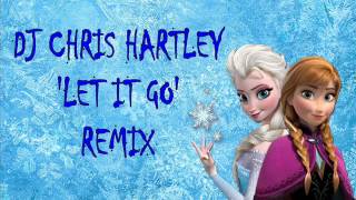 Download Lagu Dj Chris Hartley -' Let It Go' (Frozen Remix) MP3