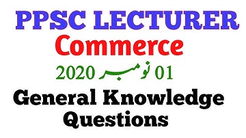 Commerce PPSC Lecturer written exam General knowledge question held on November 01, 2020.
