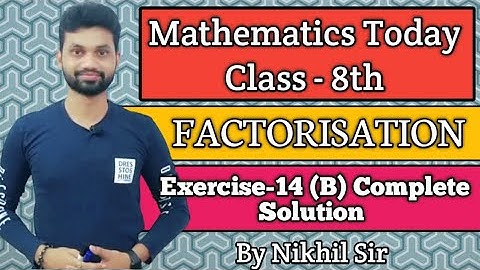 FACTORISATION, Exercise -14(B) Complete Solution by Nikhil Sir, Icse Maths for class 8th