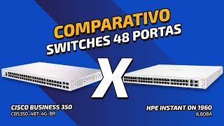 Comparativo Switches 48 Portas Cisco Business 350 X Hpe Instant On 1960