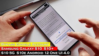 Bypass Google Account Samsung Galaxy S10 | S10+ | S10 5G | S10e Android 12 One UI 4.0