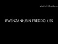 BWENZANI-JB N FREDDO KISS