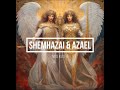 Shemhazai et azael