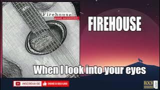 FIREHOUSE -  WHEN I LOOK INTO YOUR EYES  (HQ)