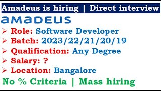 Amadeus is hiring 2023/22/21/20/19 batch | No % Criteria | Direct Interview | Job Role? | Salary?