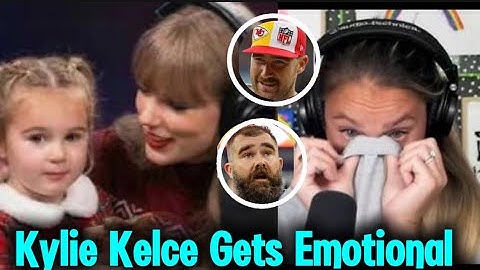 Kylie Kelce Gets Emotional Recalling Taylor Swift