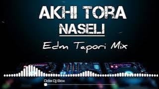 Akhi Tora Naseli | Edm Tapori Mix | Odia Dj Song | Odia Dj Box | Use Headphone