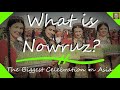 What is Nowruz? - Asia&#39;s Biggest Celebration