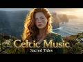 Sacred Celtic Tides | Female Vocals &amp; Irish Harp Fantasy Music for Sleep